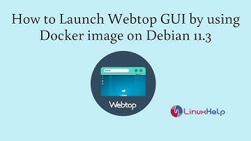 How to launch Webtop GUI by using Docker image on Debian 11.3