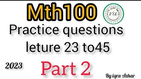 Mth100 Practice Questions from Lecture 23 to 45|#mth100 #vu#iqraazhar #part2  #iqraazhar