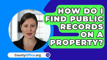 How Do I Find Public Records On A Property? - CountyOffice.org