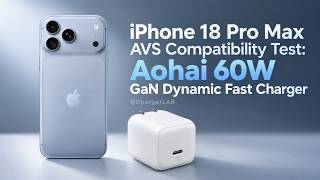 iPhone 18 Pro Max AVS Compatibility Test: Aohai 60W GaN Dynamic Fast Charger