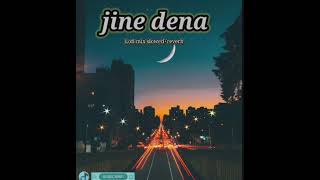 Jine Dena Lofi Mix Song Slowedreverb