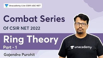 Combat Series | Ring Theory | Part - 1 | Gajendra Purohit | Unacademy CSIR UGC NET