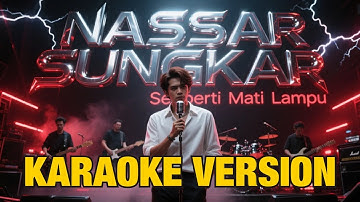KARAOKE  - SEPERTI MATI LAMPU - NASSAR SUNGKAR | CIPT PASHA UNGU  | ROCK METAL VERSION