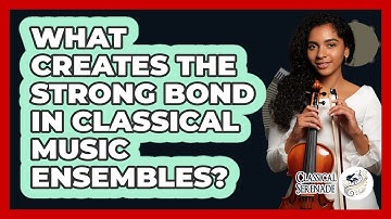 What Creates The Strong Bond In Classical Music Ensembles? - Classical Serenade