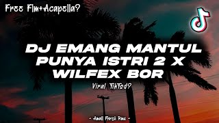 FREE FLM || DJ EMANG MANTUL PUNYA ISTRI 2 X WILFEX BOR || VIRAL TIKTOD? || NEW REMIX!