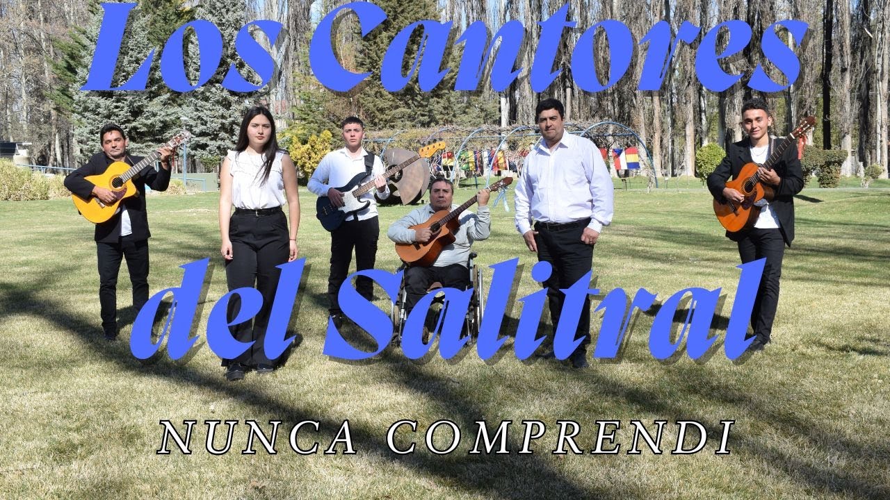 Los Cantores del Salitral - Nunca Comprendi