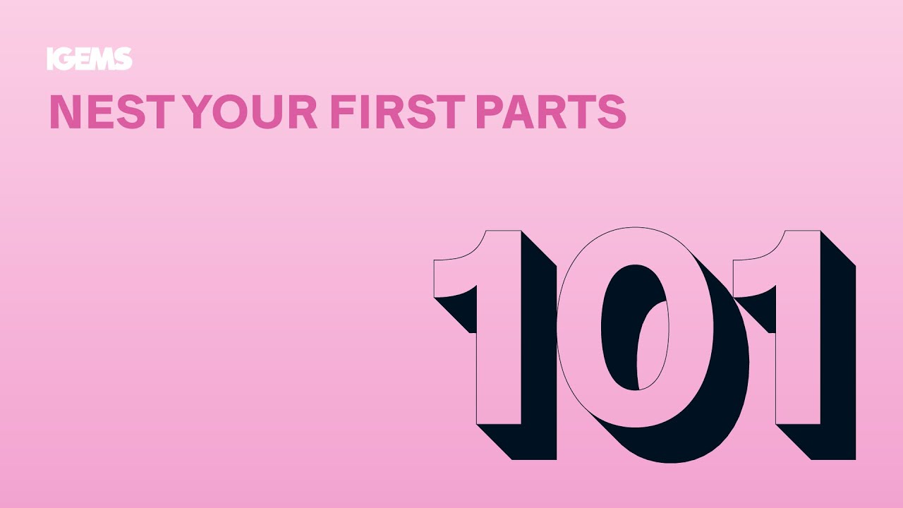 IGEMS CAD/CAM 101 — Nest Your First Parts