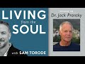 Dr  jack pransky  change from the inside out  living from the soul podcast ep 24