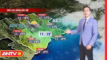 Dự Báo Thời Tiết Tối Ngày 17/01: Miền Bắc Cảnh Báo Rét Đậm Rét Hại, Mưa To, Gió Giật Mạnh | ANTV