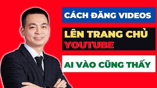 Information Cách Đăng Video Lên Trang Chủ Youtube Ai Cũng Nhìn Thấy - Làm Ngay Update
