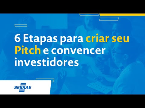 6 ETAPAS PARA CRIAR SEU PITCH E CONVENCER INVESTIDORES