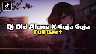 DJ OLD ALONE X GOJA GOJA II SOUND TIKTOK 2022