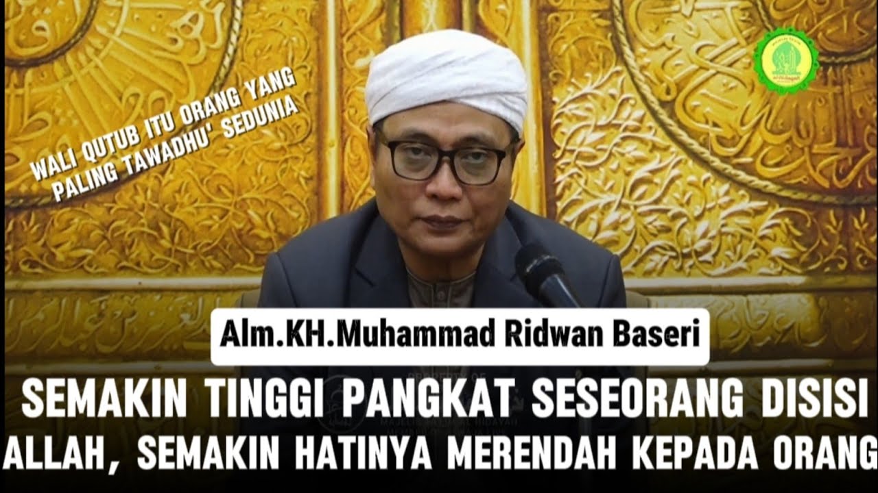 Rahasia Ilmu Supaya Bisa Rendah Hati || Guru Kapuh || KH. Muhammad Ridwan Baseri