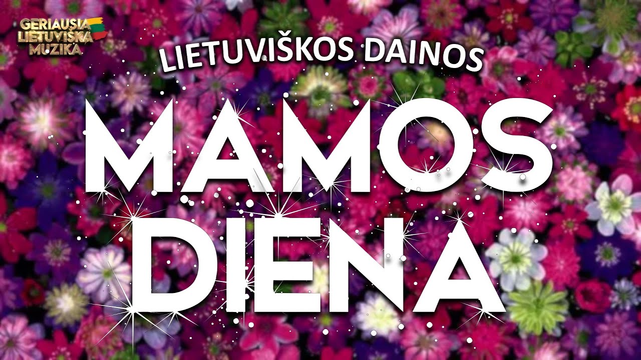 MAMOS DIENOS MUZIKA • Lietuviškos Dainos Motinoms ir Mamoms 2021 •
