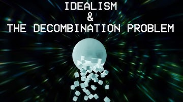 Idealism and the Decombination Problem