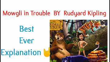 Mowgli in Trouble CLASS 6 by Rudyard Kipling