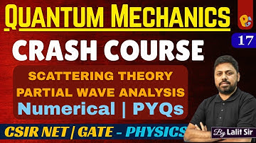 Scattering & Cross Section | Born Approximation | Partial Wave Analysis | CSIR NET & GATE PYQs