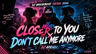 Closer To You x Don’t Call Me Anymore — DJ Breakbeat TikTok 2026