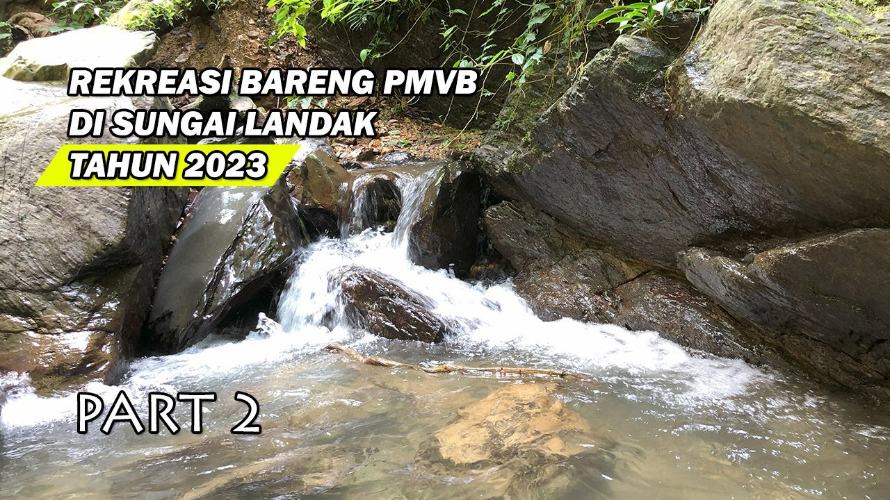 Indahnya Pemandangan Kebun & Air Terjun Bukit Lawang - Landak River bersama PMVB tahun 2023 | Part 2