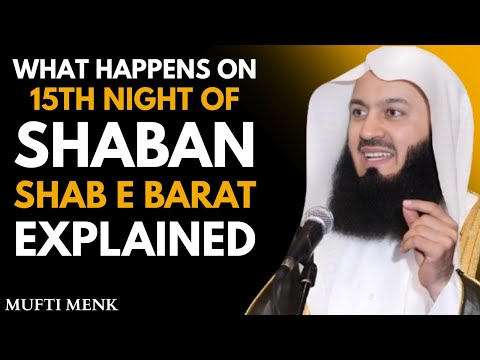 15th Night of Shaban Shab-e-Barat Explained A Powerful Reminder by Mufti Menk