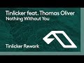 Tinlicker feat thomas oliver  nothing without you tinlicker rework