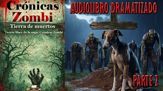 Crónicas zombi 3: Tierra de muertos - AudioLibro Dramatizado - Parte 2