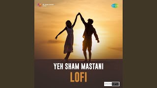 Yeh Sham Mastani - Lofi