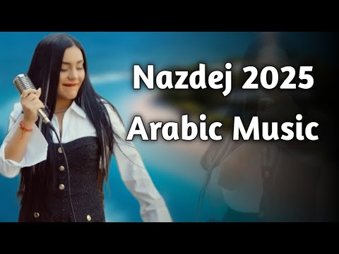 Naz Dej 2025 Arabic Music En Yeni Hits Pop Music