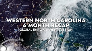 Hurricane Helene | Western North Carolina 6 Month Recap | Global Empowerment Mission