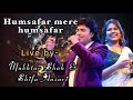 Humsafar mere humsafar ( Live ) | Mukhtar Shah & Shifa Ansari