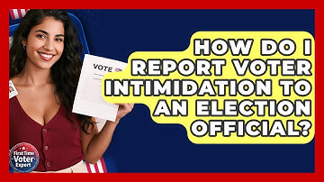 How Do I Report Voter Intimidation To An Election Official? - First Time Voter Expert