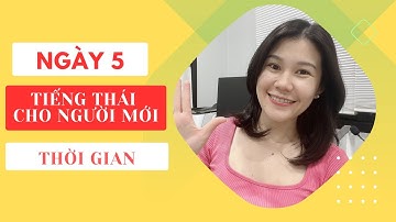 Tiếng Thái cho người mới | Ngày 5 | Chủ đề Thời Gian