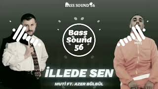 Muti Ft. Azer Bülbül - İllede Sen Bass Boost