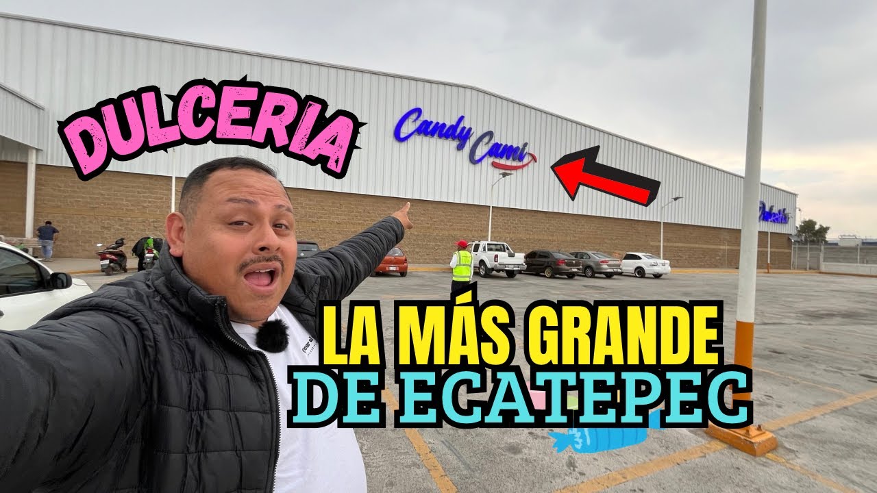 DULCERIA más grande de ECATEPEC | CANDY CAMI 🍭🍬