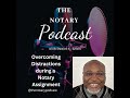 Overcoming Distractions during a Notary Assignment