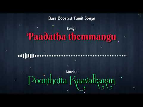 Paadatha Themmangu - Poonthotta Kaavalkaran - @bassboostedtamilsongs4170  - Use Headphones