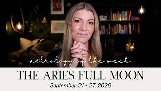 The Aries Full Moon ♈️🌕 Sept 21-27 Weekly Forecast #ariesfullmoon