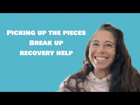 PICKING UP THE PIECES - Break Up Recovery Help To Heal Your Broken Heart ❤️‍🩹