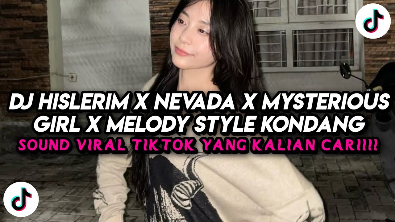 DJ HISLERIM X NEVADA X MYSTERIOUS GIRL X MELODY STYLE KONDANG CANDU VIRAL TIKTOK 2026