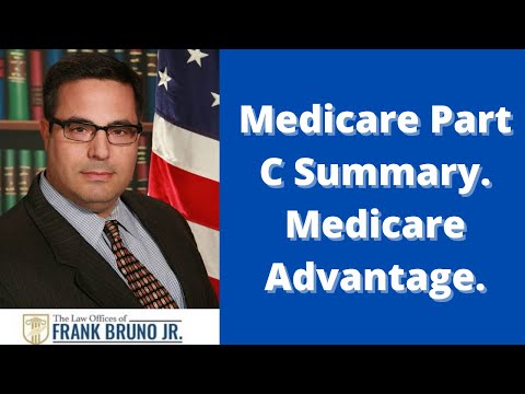 Medicare Part C Summary. Medicare Advantage.