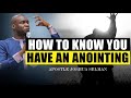 HOW TO KNOW YOU HAVE AN ANOINTING APOSTLE JOSHUA SELMAN