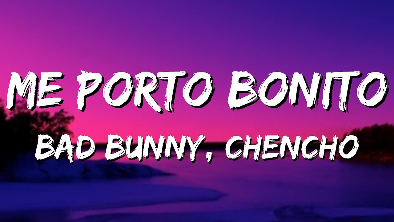 Bad Bunny (ft. Chencho Corleone) Me Porto Bonito (letra/lyrics) Un