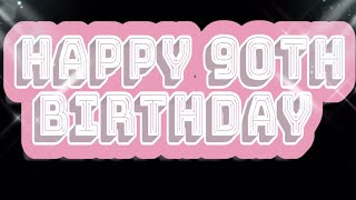Happy 90th birthday greetings