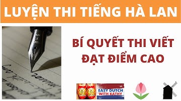 Học tiếng Hà Lan _ Bí quyết thi viết điểm cao