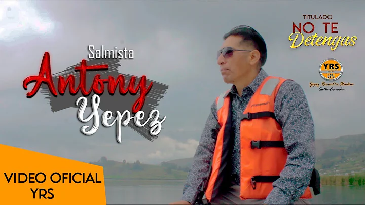 Salmista Antony Yepez-- Titulado No te Detengas - ...