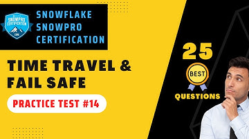 Time Travel & Fail Safe Certification 30 Questions | Snowflake Certification Practice Test | #14