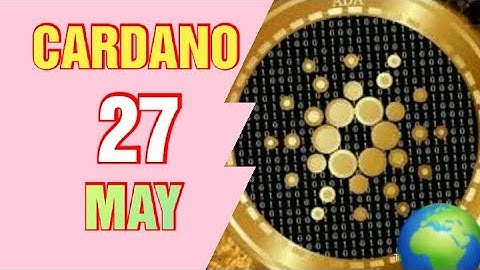 Crypto Shakeel latest crypto/forex news  Forecast videos  CARDANO  27 MAY