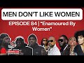 Men Don’t Like Women in '25, Afro-Caribbean Mount Rushmore - Ep 84 | You Might Wanna Sit Down 4 This