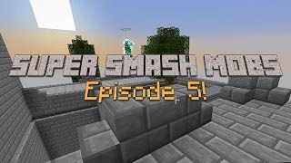 Super Smash Mobs - Episode 5!