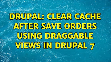 Drupal: Clear cache after save orders using draggable views in Drupal 7